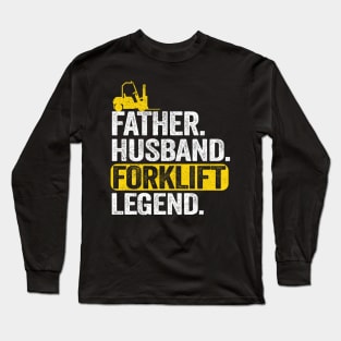 Father Husband Forklift Legend Operator Driver Dad Gift Long Sleeve T-Shirt